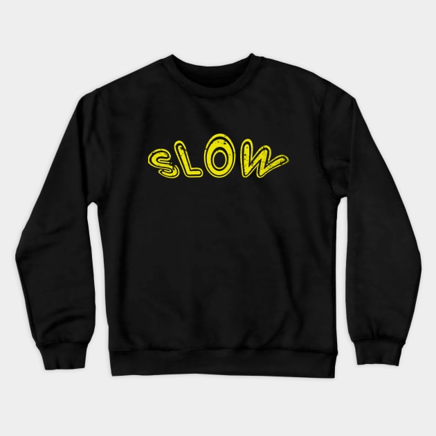 slow Crewneck Sweatshirt by LND4design